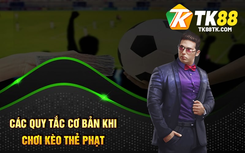 Kèo Thẻ Phạt Là Gì? Hướng Dẫn Cách Chơi Hiểu Quả Mới Nhất 2 Các Quy Tắc Cơ Bản Khi Chơi Kèo Thẻ Phạt