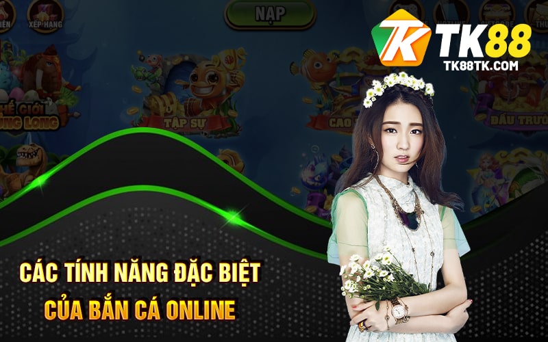 Chi Tiết Về Bắn Cá Online - Trải Nghiệm Game Đổi Thưởng Free 2 Các Tính Năng Đặc Biệt Của Bắn Cá Online