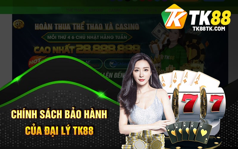 Đại Lý Tk88 - Đăng Ký Và Kinh Doanh Với Đại Lý TK88 3 Chính Sách Bảo Hành Của Đại Lý TK88