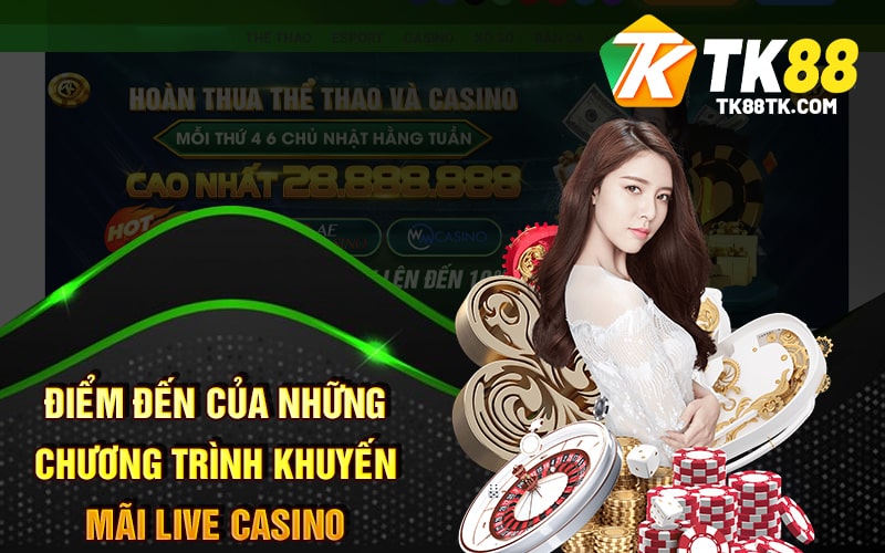 Khuyến Mãi Live Casino - Ưu Đãi Cá Cược Casino Trực Tuyến 3 Điểm Đến Của Những Chương Trình Khuyến Mãi Live Casino