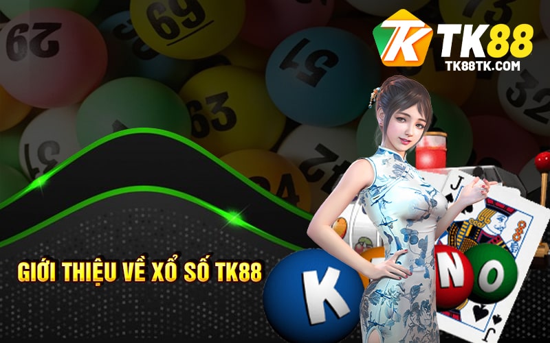 Xổ Số TK88 - Tất Tần Tật Những Thông Tin Bạn Cần Biết 1 Giới Thiệu Về Xổ Số TK88