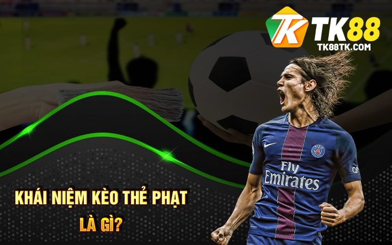 Kèo Thẻ Phạt Là Gì? Hướng Dẫn Cách Chơi Hiểu Quả Mới Nhất 1 Khái Niệm Kèo Thẻ Phạt Là Gì?