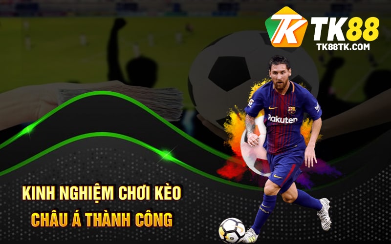 Kèo Châu Á - Cách Chơi Hiểu Quả Và Kinh Nghiệm Chơi Hay 2 Kinh Nghiệm Chơi Kèo Châu Á Thành Công