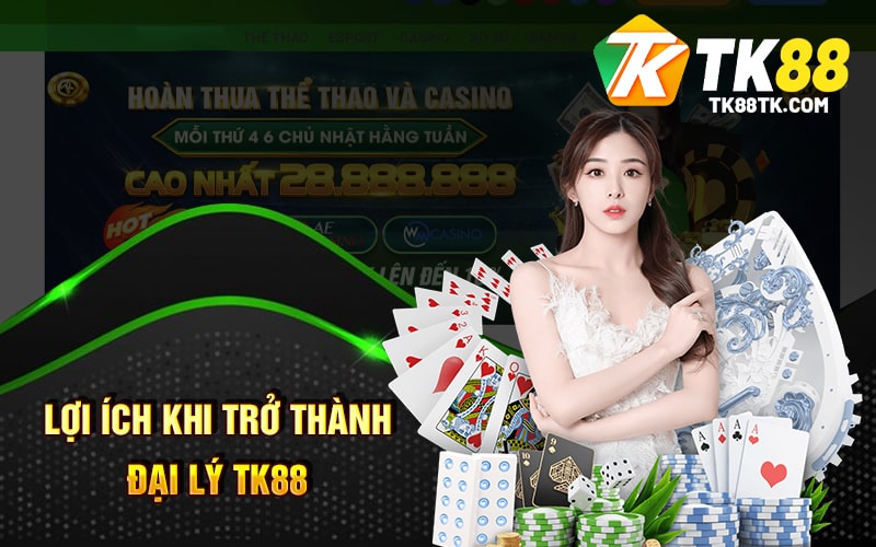 Đại Lý Tk88 - Đăng Ký Và Kinh Doanh Với Đại Lý TK88 2 Lợi Ích Khi Trở Thành Đại Lý TK88