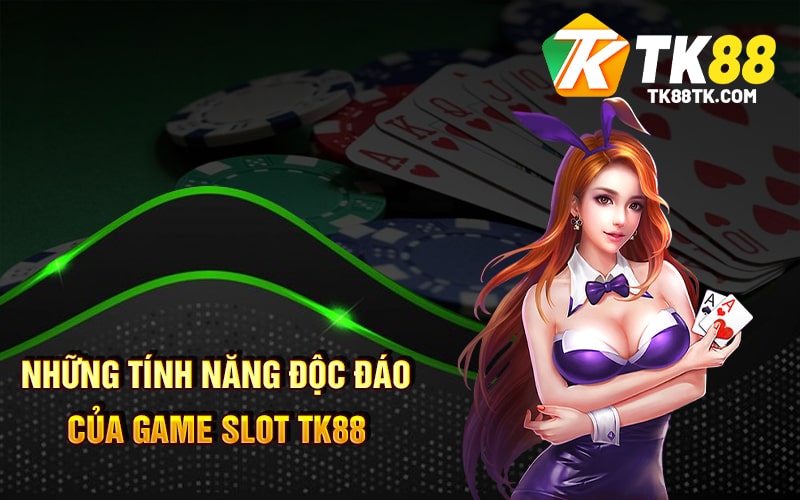 Game Slot TK88 - Cách Chơi Và Những Lợi Ích Khi Tham Gia TK88 2 Những Tính Năng Độc Đáo Của Game SLot TK88