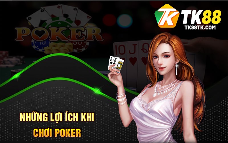 Poker Là Gì? Luật Chơi - Chiến Thuật Và Những Lợi Ích Khi Chơi 3 Những lợi ích khi chơi Poker