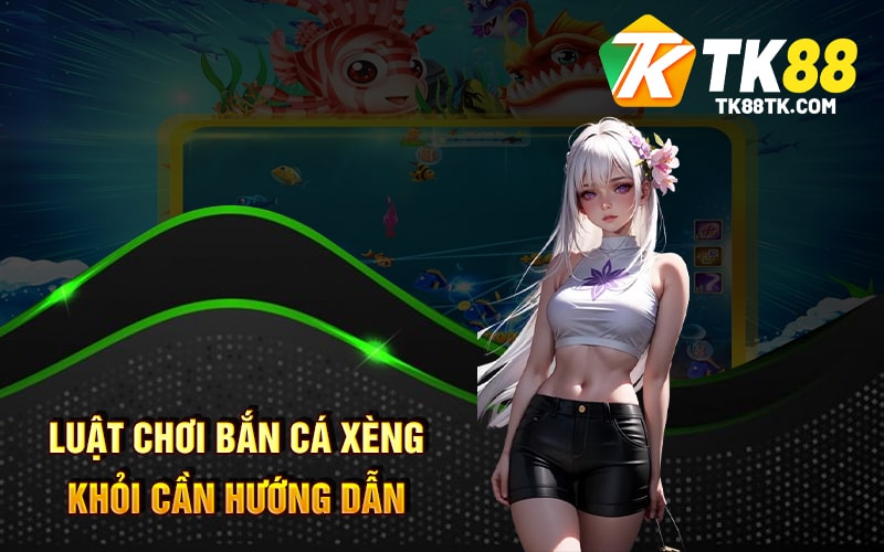 Giới Thiệu Về Bắn Cá Xèng - Nhận Nhiều Quà Thưởng Đổi Tiền 2 Luật chơi bắn cá xèng khỏi cần hướng dẫn